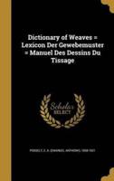 Dictionary of Weaves = Lexicon Der Gewebemuster = Manuel Des Dessins Du Tissage
