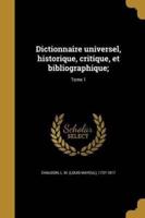 Dictionnaire Universel, Historique, Critique, Et Bibliographique;; Tome 1