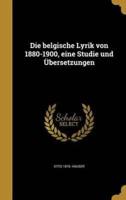 Die Belgische Lyrik Von 1880-1900, Eine Studie Und Übersetzungen