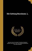 Die Gattung Buccinum. L.