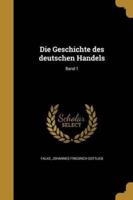 Die Geschichte Des Deutschen Handels; Band 1