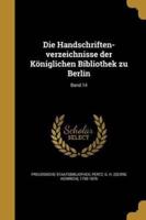 Die Handschriften-Verzeichnisse Der Königlichen Bibliothek Zu Berlin; Band 14