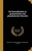 Die Krystallisation in Geometrischer Und Physikalischer Hinsicht