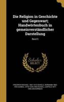 Die Religion in Geschichte Und Gegenwart; Handwörtenbuch in Gemeinverständlicher Darstellung; Band 5