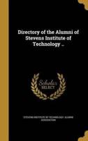 Directory of the Alumni of Stevens Institute of Technology ..