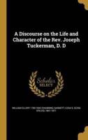A Discourse on the Life and Character of the Rev. Joseph Tuckerman, D. D