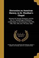 Discussion on American Slavery, in Dr. Wardlaw's Chapel