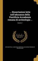 ... Dissertazioni Lette Nell'adunanza Della Pontificia Accademia Romana Di Archeologia ...; Volume 1
