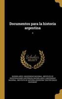 Documentos Para La Historia Argentina; 4
