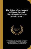 The Eclipse of the 'Abbasid Caliphate; Original Chronicles of the Fourth Islamic Century