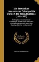 Ein Dezennium Preussischer Orientpolitik Zur Zeit Des Zaren Nikolaus (1821-1830)