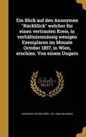 Ein Blick Auf Den Anonymen Rückblick Welcher Für Einen Vertrauten Kreis, in Verhältnissmässig Wenigen Exemplaren Im Monate October 1857, in Wien, Erschien. Von Einem Ungarn