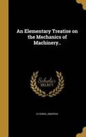 An Elementary Treatise on the Mechanics of Machinery..