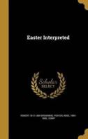 Easter Interpreted