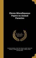 Eleven Miscellaneous Papers on Animal Parasites