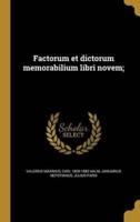 Factorum Et Dictorum Memorabilium Libri Novem;