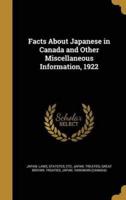 Facts About Japanese in Canada and Other Miscellaneous Information, 1922