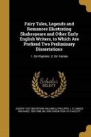 Fairy Tales, Legends and Romances Illustrating Shakespeare and Other Early English Writers, to Which Are Prefixed Two Preliminary Dissertations