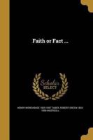 Faith or Fact ...