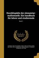Encyklopädie Der Elementar-Mathematik. Ein Handbuch Für Lehrer Und Studierende; Band 1
