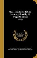 Gail Hamilton's Life in Letters; Edited by H. Augusta Dodge; Volume 2
