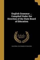 English Grammar ... Compiled Under the Direction of the State Board of Education