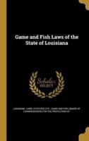 Game and Fish Laws of the State of Louisiana