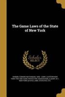 The Game Laws of the State of New York