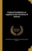 Federal Prohibition as Applied to the Territory of Hawaii;