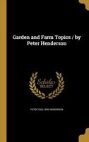 Garden and Farm Topics / By Peter Henderson