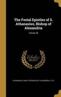 The Festal Epistles of S. Athanasius, Bishop of Alexandria; Volume 38