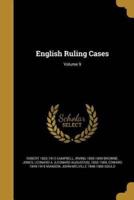 English Ruling Cases; Volume 9