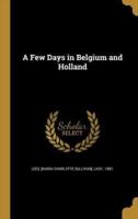 A Few Days in Belgium and Holland