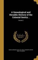 A Genealogical and Heraldic History of the Colonial Gentry ..; Volume 2