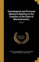 Genealogical and Personal Memoirs Relating to the Families of the State of Massachusetts;; Volume 1