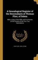 A Genealogical Register of the Descendants of Thomas Flint, of Salem