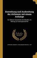 Entstehung Und Ausbreitung Der Alchemie; Mit Einem Anhange