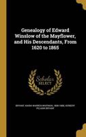 Genealogy of Edward Winslow of the Mayflower, and His Descendants, From 1620 to 1865