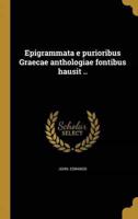 Epigrammata E Purioribus Graecae Anthologiae Fontibus Hausit ..