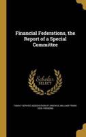 Financial Federations, the Report of a Special Committee