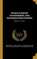 Genera Et Species Curculionidum, Cum Synonymia Hujus Familiæ;; Volumen T. 1; Pars 2