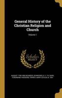General History of the Christian Religion and Church; Volume 1