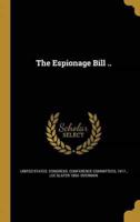 The Espionage Bill ..