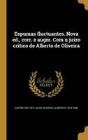 Espumas Fluctuantes. Nova Ed., Corr. E Augm. Com U Juizo Critico De Alberto De Oliveira