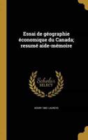Essai De Géographie Économique Du Canada; Resumé Aide-Mémoire