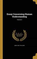 Essay Concerning Human Understanding; Volume 2