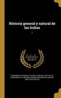 Historia General Y Natural De Las Indias; 1