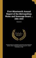 First-Nineteenth Annual Report of the Metropolitan Water and Sewerage Board ... 1901-1919; Volume 6