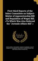 First-Third Reports of the Select Committee on Subject-Matter of Apprenticeship Bill and Regulation of Wages Bill.