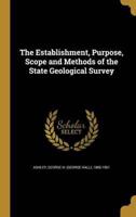 The Establishment, Purpose, Scope and Methods of the State Geological Survey